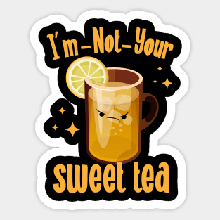 I'm Not Your Sweet Tea Sticker